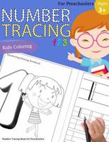 Number Tracing Book for Preschoolers: Number tracing books for kids ages 3-5,Number tracing workbook,Number Writing Practice Book,Number Tracing Book. Fun with Coloring 1981133844 Book Cover