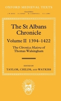 The St Albans Chronicle: The Chronica Maiora of Thomas Walsingham: Volume II 1394-1422 0199253463 Book Cover
