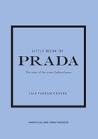 Little Book of Prada: The Story of the Iconic Fashion House 178739459X Book Cover