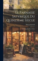 Le Parnasse Satyrique Du Quinzieme Siecle; Anthologie de Pieces Libres 1021461601 Book Cover