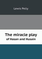 The Miracle Play Of Hasan And Husain 1164070681 Book Cover