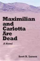 Maximilian and Carlotta Are Dead 0990486516 Book Cover