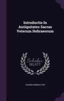 Introductio in Antiquitates Sacras Veterum Hebraeorum 1175058157 Book Cover