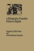 A Bibliography of Canadian Folklore in English 1487598726 Book Cover
