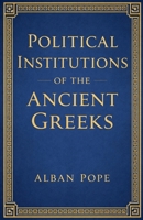 Political Institutions of the Ancient Greeks B0GN4SC546 Book Cover