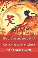 Eros rôde encore par ici: Contes érotiques - 2? volume (French Edition) B0DY68B55K Book Cover