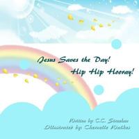 Jesus saves the Day! Hip, Hip Hooray! 0692460675 Book Cover