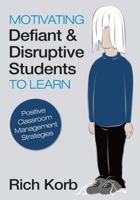 Motivating Defiant and Disruptive Students to Learn: Positive Classroom Management Strategies 1452205787 Book Cover