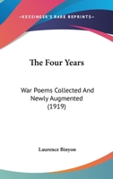 The four years, war poems collected and newly augmented. With a port. from an engraving by William Strang 1164010956 Book Cover