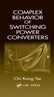 Complex Behavior of Switching Power Converters 0849318629 Book Cover