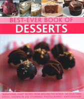 Best-Ever Book of Desserts: Sensational Sweet Recipes From Around The World: 140 Delectable Dishes Shown In 250 Stunning Photographs 0857235699 Book Cover