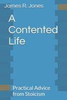 A Contented Life : Practical Advice from Stoicism 1980333599 Book Cover