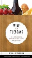Wine on Tuesdays: Be a Serious Wine Drinker without Taking Wine Too Seriously 1401604188 Book Cover