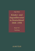 Kinder- Und Jugendliteratur in Deutschland 1840-1950: Band VII: Nachtrag 3476024881 Book Cover