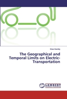 The Geographical and Temporal Limits on Electric-Transportation 3659598674 Book Cover
