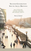 Second-Generation South Asian Britons: Multilingualism, Heritage Languages, and Diasporic Identity 1498580025 Book Cover