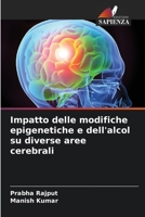 Impatto delle modifiche epigenetiche e dell'alcol su diverse aree cerebrali (Italian Edition) 6208135079 Book Cover