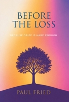 Before the Loss: How Planning Eases Grief B0GLRHRXXT Book Cover