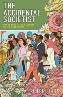 The Accidental Societist: How to build a fairer economy, politics and society 1803817844 Book Cover