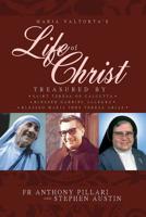 Maria Valtorta's Life of Christ : Treasured by St. Teresa of Calcutta, Blessed Gabriel Allegra, Blessed Mar?a In?s Teresa Arias 0986115126 Book Cover