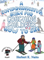 A Comprehensive Guide For Coaching Children How To Ski 173787122X Book Cover