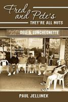Fred and Pete's: They're All Nuts 1456308831 Book Cover