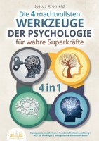Die 4 machtvollsten WERKZEUGE DER PSYCHOLOGIE für wahre Superkräfte: Manipulationstechniken Persönlichkeitsentwicklung NLP für Anfänger Manipulative Kommunikation (German Edition) 3989356879 Book Cover