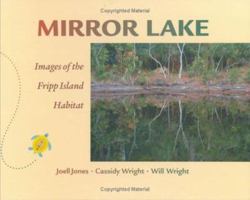 Mirror Lake: Images of the Fripp Island Habitat 0977103706 Book Cover
