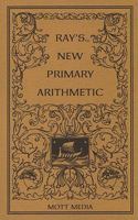 Ray's new primary arithmetic: For young learners (Ray's arithmetic series) (Ray's arithmetic series) 0880620595 Book Cover