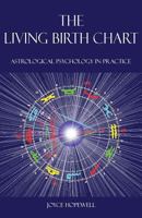 The Living Birth Chart: Astrological Psychology in Practice 0995673632 Book Cover