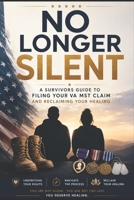 No Longer Silent: A Survivor’s Guide to Filing Your MST Claim B0H4GQ8PQS Book Cover