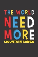 The World Need More Mountain Bongo: Mountain Bongo Lovers Funny Gifts Journal Lined Notebook 6x9 120 Pages 1672112311 Book Cover