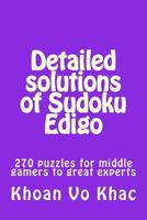 Detailed solutions of Sudoku Edigo: 270 puzzles for middle gamers to great experts 1987695720 Book Cover