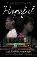 Hopeful: A Story of African Childhood Dreams and the Relentless love and sacrifice of Poor Parents to give their children an Education. 1525544128 Book Cover