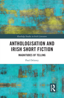 Anthologisation and Irish Short Fiction: Magnitudes of Telling (Routledge Studies in Irish Literature) 1032033967 Book Cover