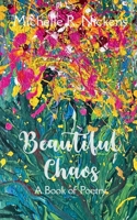 Beautiful Chaos A Book of Poetry B0GJ5MYWHJ Book Cover
