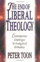 The End of Liberal Theology: Contemporary Challenges to Evangelical Orthodoxy 0891078339 Book Cover