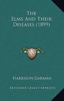 The Elms And Their Diseases 1167038134 Book Cover