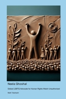 Neela Ghoshal: Global LGBTQ Advocate for Human Rights Watch - Unauthorized 177969654X Book Cover