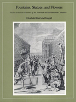 Fountains, Statues, and Flowers: Studies in Italian Gardens of the Sixteenth and Seventeenth Centuries (Dumbarton Oaks Other Titles in Garden History) 0884022161 Book Cover