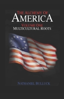 The Alchemy of America: Multicultural Roots 0936315571 Book Cover