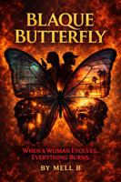 Blaque Butterfly: When A Woman Evolves, Everything Burns (Blaque Butterfly Evolution) B0GNHKDV8H Book Cover