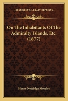 On The Inhabitants Of The Admiralty Islands, Etc. 1120664306 Book Cover