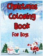 Christmas Coloring Book For Boys: Coloring, Matching, Mazes, Drawing, Crosswords, Word Searches, Color by Number, Recipes and Word Scrambles Books 1711812153 Book Cover