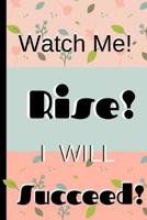 Watch Me! Rise! I Will Succeed!: Novelty Gift Floral Peaches Pale Blue Notebook - I Will Succeed Prompt College Rule 6 x 9 107254329X Book Cover