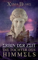Erbin der Zeit: Die Tochter des Himmels 3752879386 Book Cover