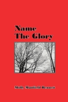 Name The Glory 0982711506 Book Cover