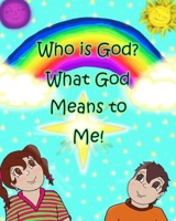 Who is God? What God Means to Me! B0DFHH5SKM Book Cover