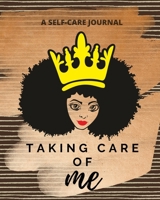 Taking Care of Me: A Self Care Journal for Black Women - African American Gifts for Mindfulness, Wellness and Gratitude - Self Care Checklist and Tracker 1705924786 Book Cover