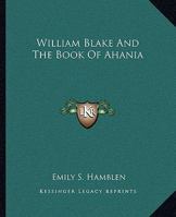 William Blake And The Book Of Ahania 1425312098 Book Cover